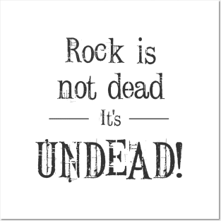 Rock Is not Dead It’s UNDEAD! Posters and Art